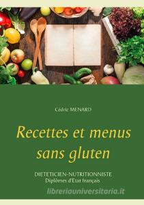 Recettes et menus sans gluten di Cédric Ménard edito da Books on Demand