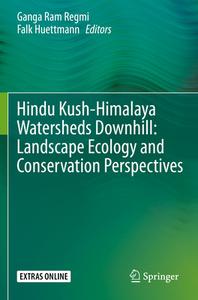 Hindu Kush-Himalaya Watersheds Downhill: Landscape Ecology and Conservation  Perspectives edito da Springer International Publishing