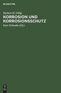 Korrosion und Korrosionsschutz di Herbert H. Uhlig edito da De Gruyter