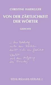 Von der Zärtlichkeit der Wörter di Christine Haidegger edito da Otto Müller Verlagsges.