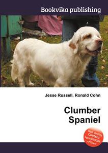Clumber Spaniel di Jesse Russell, Ronald Cohn edito da Book On Demand Ltd.