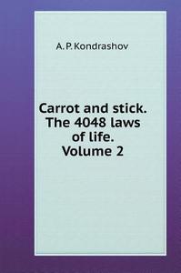 Carrot And Stick. 4048 Volume 2 The Laws Of Life di A P Kondrashov edito da Book On Demand Ltd.