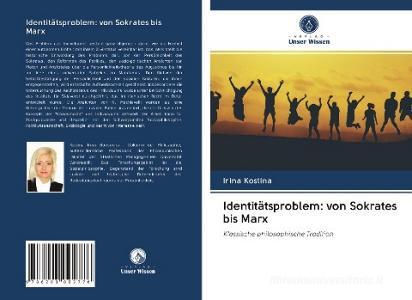 Identitätsproblem: von Sokrates bis Marx di Irina Kostina edito da Verlag Unser Wissen