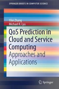 QoS Prediction in Cloud and Service Computing di Yilei Zhang edito da Springer
