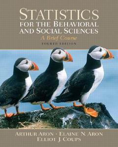 Statistics For The Behavioral And Social Sciences di Arthur Aron, Elaine N. Aron, Elliot Coups edito da Pearson Education (us)