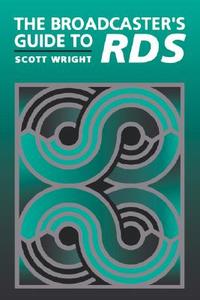 The Broadcaster's Guide to RBDS di Scott (Delco Electronics Wright edito da Taylor & Francis Ltd