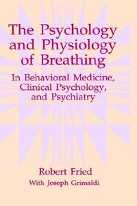 The Psychology and Physiology of Breathing di Robert Fried edito da Springer US