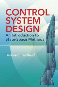 Control System Design di Bernard Friedland edito da Dover Publications Inc.