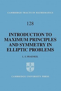 An Introduction to Maximum Principles and Symmetry in Elliptic Problems di L. E. Fraenkel edito da Cambridge University Press