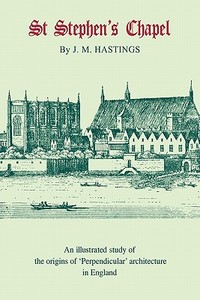 St Stephen's Chapel di Maurice Hastings edito da Cambridge University Press