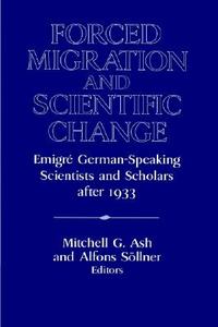 Forced Migration and Scientific Change edito da Cambridge University Press