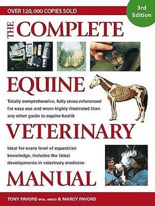 The Complete Equine Veterinary Manual di Tony Pavord, Marcy Pavord edito da David & Charles