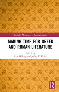 Making Time For Greek And Roman Literature edito da Taylor & Francis Ltd