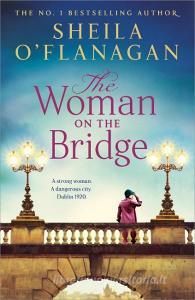 The Woman On The Bridge di Sheila O'Flanagan edito da Headline Publishing Group