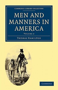 Men and Manners in America di Thomas Hamilton edito da Cambridge University Press