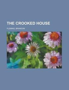 The Crooked House di Brandon Fleming edito da Rarebooksclub.com