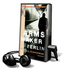 The Arms Maker of Berlin [With Earbuds] di Dan Fesperman edito da Findaway World