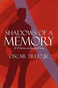 Shadows Of A Memory di Oscar Trejo Jr, Oscar Trejo edito da America Star Books