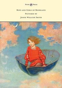 Boys and Girls of Bookland - Pictured by Jessie Willcox Smith di Nora Archibald Smith edito da Pook Press