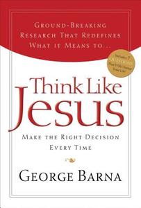 Think Like Jesus di George Barna edito da THOMAS NELSON PUB