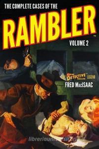 The Complete Cases of the Rambler, Volume 2 di Fred Macisaac edito da ALTUS PR