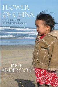 Flower Of China di Inge Andersson edito da Publishamerica