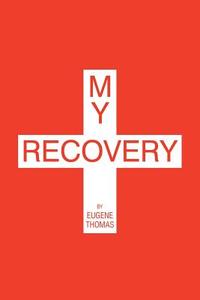 My Recovery di Eugene Thomas edito da Page Publishing, Inc.