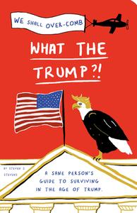 What the Trump?! di Steven S. Stevens edito da Pavilion Books Group Ltd.