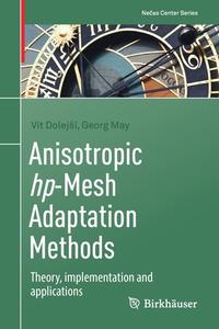 Anisotropic Hp-Mesh Adaptation Methods di Vit Dolejsi, Georg May edito da Birkhauser Verlag AG