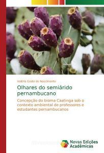 Olhares do semiárido pernambucano di Valéria Godoi do Nascimento edito da Novas Edições Acadêmicas