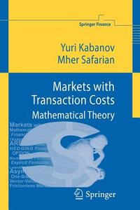 Markets with Transaction Costs di Yuri Kabanov, Mher Safarian edito da Springer Berlin Heidelberg