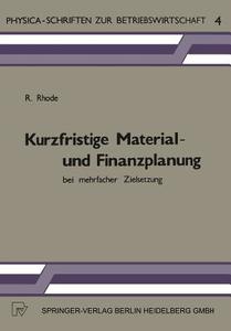 Kurzfristige Material- und Finanzplanung bei mehrfacher Zielsetzung di R. Rhode edito da Physica-Verlag HD