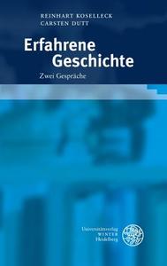 Erfahrene Geschichte di Reinhart Koselleck, Carsten Dutt edito da Universitätsverlag Winter