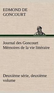 Journal des Goncourt (Deuxième série, deuxième volume) Mémoires de la vie littéraire di Edmond de Goncourt edito da TREDITION CLASSICS