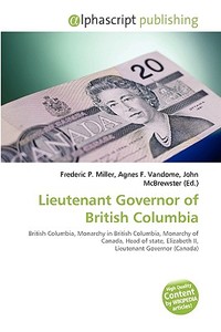 Lieutenant Governor Of British Columbia edito da Vdm Publishing House