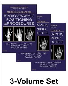 Merrill's Atlas Of Radiographic Positioning And Procedures - 3-Volume Set di Jeannean Hall Rollins, Bruce W. Long edito da Elsevier - Health Sciences Division