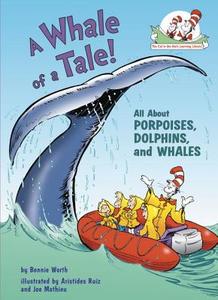 A Whale of a Tale!: All about Porpoises, Dolphins, and Whales di Bonnie Worth edito da RANDOM HOUSE