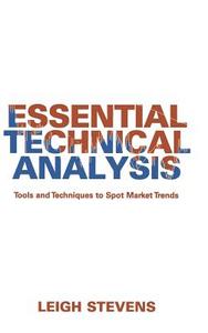 Essential Technical Analysis: Tools and Techniques to Spot Market Trends di Leigh Stevens edito da WILEY