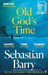 Old God's Time di Sebastian Barry edito da Faber And Faber Ltd.