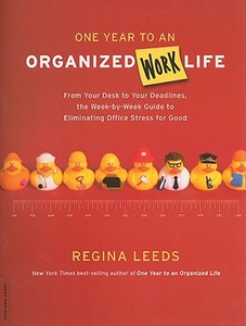 One Year To An Organized Work Life di Regina Leeds edito da Ingram Publisher Services Us
