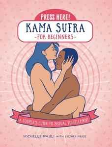 Press Here! Kama Sutra For Beginners di Michelle Pauli edito da Fair Winds Press