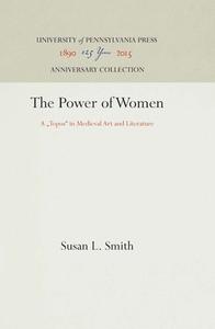 The Power of Women di Susan L. Smith edito da Pennsylvania University Press