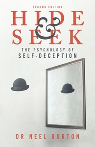 Hide and Seek: The Psychology of Self-Deception di Neel Burton edito da ACHERON PR