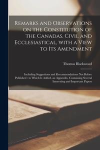 REMARKS AND OBSERVATIONS ON THE CONSTITU di THOMAS BLACKWOOD edito da LIGHTNING SOURCE UK LTD