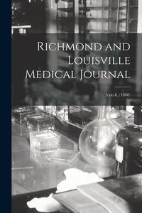 Richmond And Louisville Medical Journal; 5 di Anonymous edito da Legare Street Press