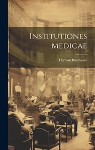 Institutiones Medicae di Herman Boerhaave edito da LEGARE STREET PR