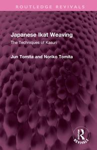 Japanese Ikat Weaving di Jun Tomita, Noriko Tomita edito da Taylor & Francis Ltd