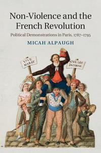 Non-Violence and the French Revolution di Micah Alpaugh edito da Cambridge University Press
