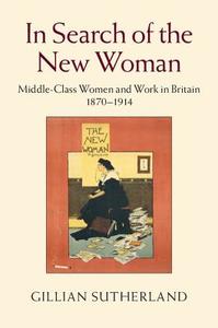 In Search of the New Woman di Gillian Sutherland edito da Cambridge University Press