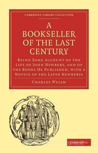 Bookseller of the Last Century di Charles Welsh, Welsh Charles edito da Cambridge University Press